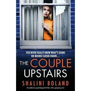 The Couple Upstairs: An addictive psychological thriller with a gripping twist, Paperback - Shalini Boland imagine
