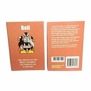 Bell. The Origins of the Bell Family and Their Place in History, Paperback - Iain Gray imagine