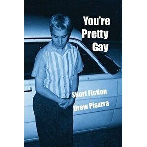You're Pretty Gay, Paperback - Drew Pisarra imagine