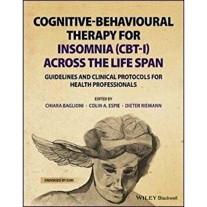 Cognitive-Behavioural Therapy for Insomnia (CBT-I) Across the Life Span - Guidelines and Clinical Protocols for Health Professionals, Paperback - C Ba imagine