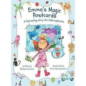 Emma's Magic Postcards: A fascinating story for little explorers, Hardcover - Barbara Caison imagine
