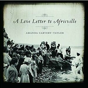 A Love Letter to Africville, Paperback - Amanda Carvery-taylor imagine