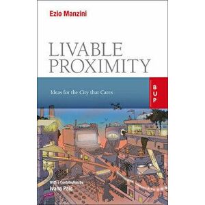 Liveable Proximity. Ideas for the City that Cares, Paperback - Ezio Manzini imagine