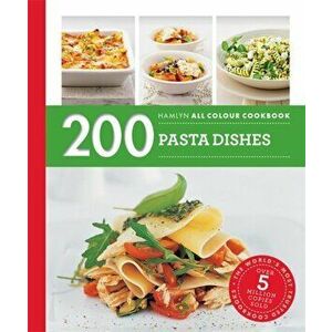 Hamlyn All Colour Cookery: 200 Pasta Dishes. Hamlyn All Colour Cookbook, Paperback - Marina Filippelli imagine