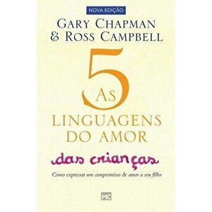 As 5 linguagens do amor das crianças: Como expressar um compromisso de amor a seu filho, Paperback - Gary Chapman imagine