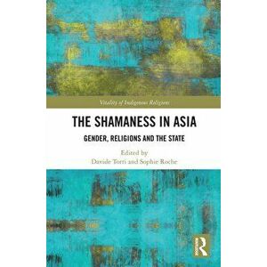 The Shamaness in Asia. Gender, Religions and the State, Paperback - *** imagine