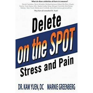 Delete Stress and Pain on the Spot!, Paperback - Kam Yuen imagine