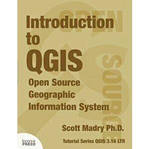 Introduction to QGIS. Open Source Geographic Information System, Paperback - Scott Madry imagine