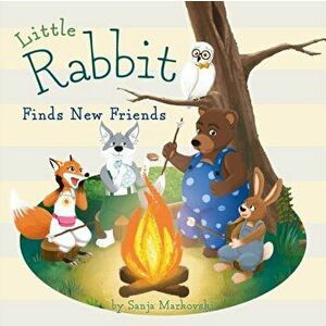 Little Rabbit Finds New Friends, Paperback - Sanja Markovski imagine