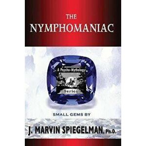 The Nymphomaniac, Paperback - Ph.D., J Marvin, Ph.D. Spiegelman imagine