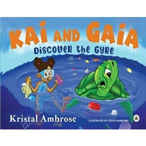 Kai and Gaia Discover The Gyre, Paperback - Kristal Ambrose imagine