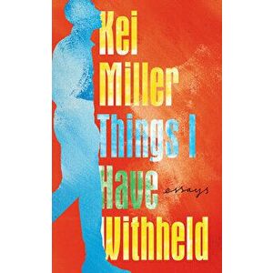 Things I Have Withheld, Hardcover - Kei Miller imagine