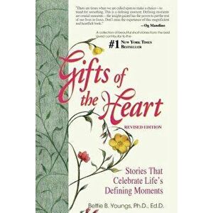 Gifts of the Heart--Short Stories That Celebrate Life's Defining Moments, Paperback - Bettie B. Youngs imagine