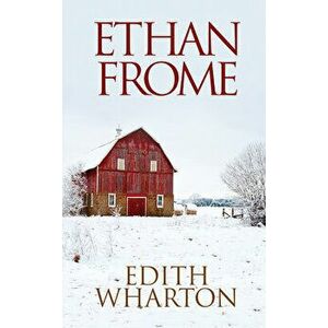 Ethan Frome, Paperback - Edith Wharton imagine