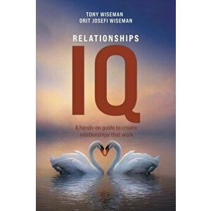 Relationships IQ. A hands-on guide to create relationships that work, Paperback - Orit Josefi Wiseman imagine