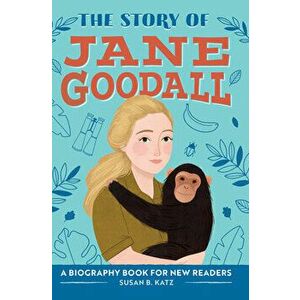 The Story of Jane Goodall: A Biography Book for New Readers, Hardcover - Susan B. Katz imagine