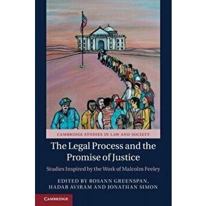 The Legal Process and the Promise of Justice. Studies Inspired by the Work of Malcolm Feeley, Paperback - *** imagine