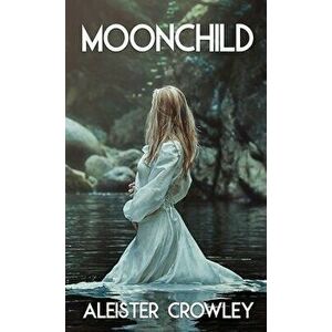 Moonchild (Jabberwoke Pocket Occult), Paperback - Aleister Crowley imagine