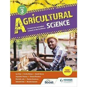 Agricultural Science Book 3: A course for secondary schools in the Caribbean Third Edition, Paperback - Orville Wolsey imagine