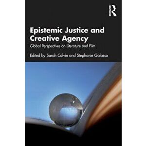 Epistemic Justice and Creative Agency. Global Perspectives on Literature and Film, Paperback - *** imagine