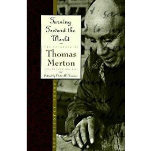 Turning Toward the World: The Pivotal Years; The Journals of Thomas Merton, Volume 4: 1960-1963, Paperback - Thomas Merton imagine