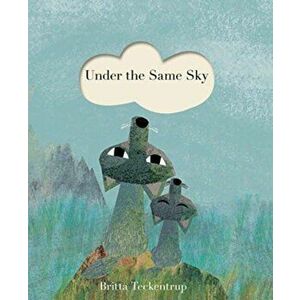 Under the Same Sky, Board book - Britta Teckentrup imagine