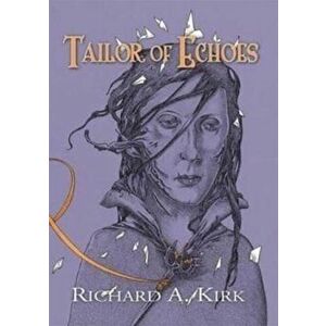 Tailor of Echoes, Hardback - Richard A. Kirk imagine