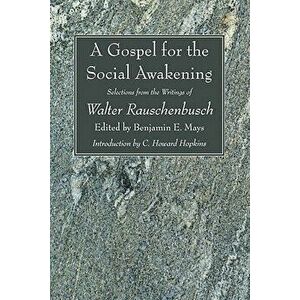 A Gospel for the Social Awakening: Selections from the Writings of Walter Rauschenbusch, Paperback - Walter Rauschenbusch imagine