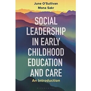 Social Leadership in Early Childhood Education and Care. An Introduction, Paperback - Dr Mona Sakr imagine