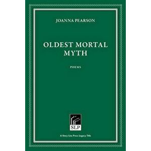 Oldest Mortal Myth, Paperback - Joanna Pearson imagine