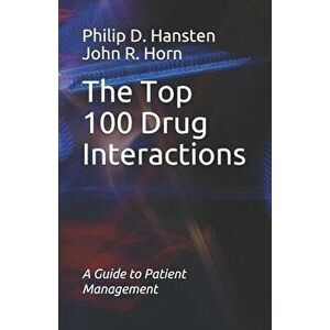 The Top 100 Drug Interactions: A Guide to Patient Management, Paperback - John R. Horn imagine
