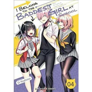 I Belong To The Baddest Girl At School Volume 04, Paperback - Ui Kashima imagine