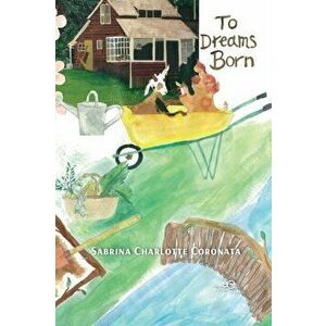 TO DREAMS BORN, Paperback - Sabrina Charlotte Coronata imagine