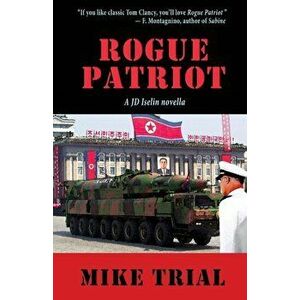 Rogue Patriot, Paperback - Mike Trial imagine