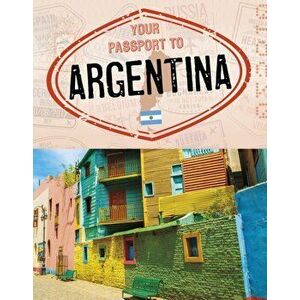 Your Passport to Argentina, Hardback - Nancy Dickmann imagine