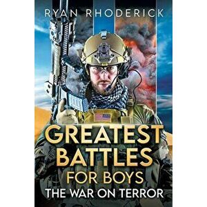 Greatest Battles for Boys: The War on Terror, Paperback - Ryan Rhoderick imagine