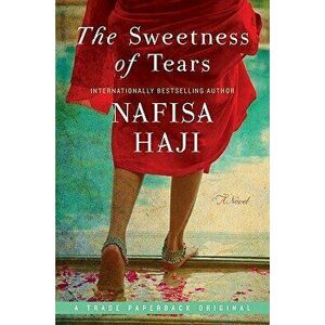 The Sweetness of Tears, Paperback - Nafisa Haji imagine
