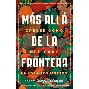 Más Allá de la Frontera / Living Beyond Borders, Paperback - Margarita Longoria imagine