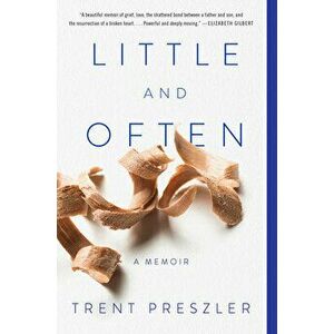 Little and Often. A Memoir, Paperback - Trent Preszler imagine