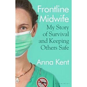 Frontline Midwife, Paperback - Anna Kent imagine