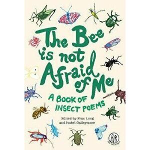 The Bee Is Not Afraid Of Me. A Book of Insect Poems, Paperback - *** imagine