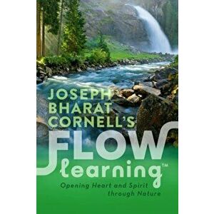 Flow Learning. Opening Heart and Spirit Through Nature, Paperback - Joseph (Joseph Cornell) Cornell imagine