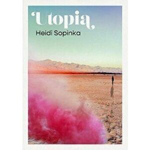 Utopia, Hardback - Heidi Sopinka imagine