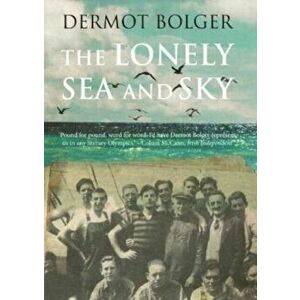 The Lonely Sea and Sky, Paperback - Dermot Bolger imagine