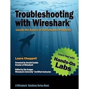 Troubleshooting with Wireshark: Locate the Source of Performance Problems, Paperback - Laura Chappell imagine