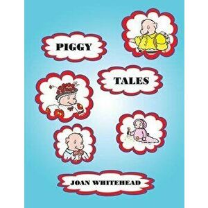 Piggy Tales, Paperback - Joan Whitehead imagine