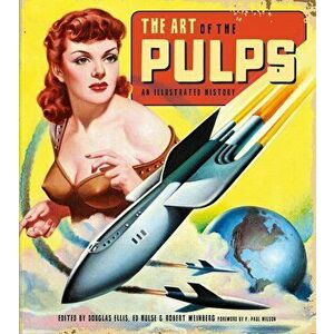 The Art of the Pulps: An Illustrated History, Hardcover - Douglas Ellis imagine