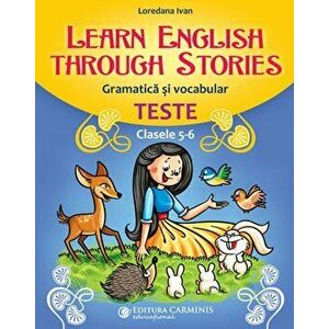 Learn English through stories. Gramatica si vocabular. Teste. Clasele 5-6 - Loredana Ivan imagine