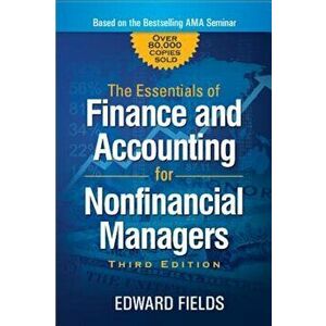 The Essentials of Finance and Accounting for Nonfinancial Managers, Paperback - Edward Fields imagine