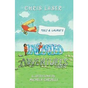 Teej and Laurie's Inflated Adventures, Paperback - Chris Laser imagine